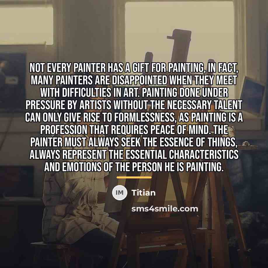 “Not every painter has a gift for painting, in fact,…” quote by Titian