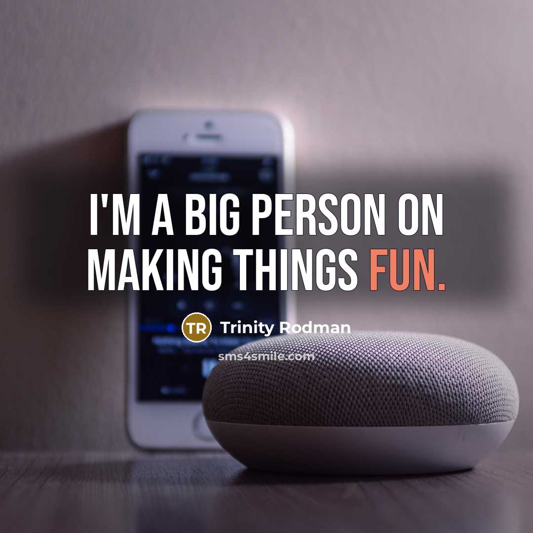 “I'm a big person on making things fun.…” quote by Trinity Rodman