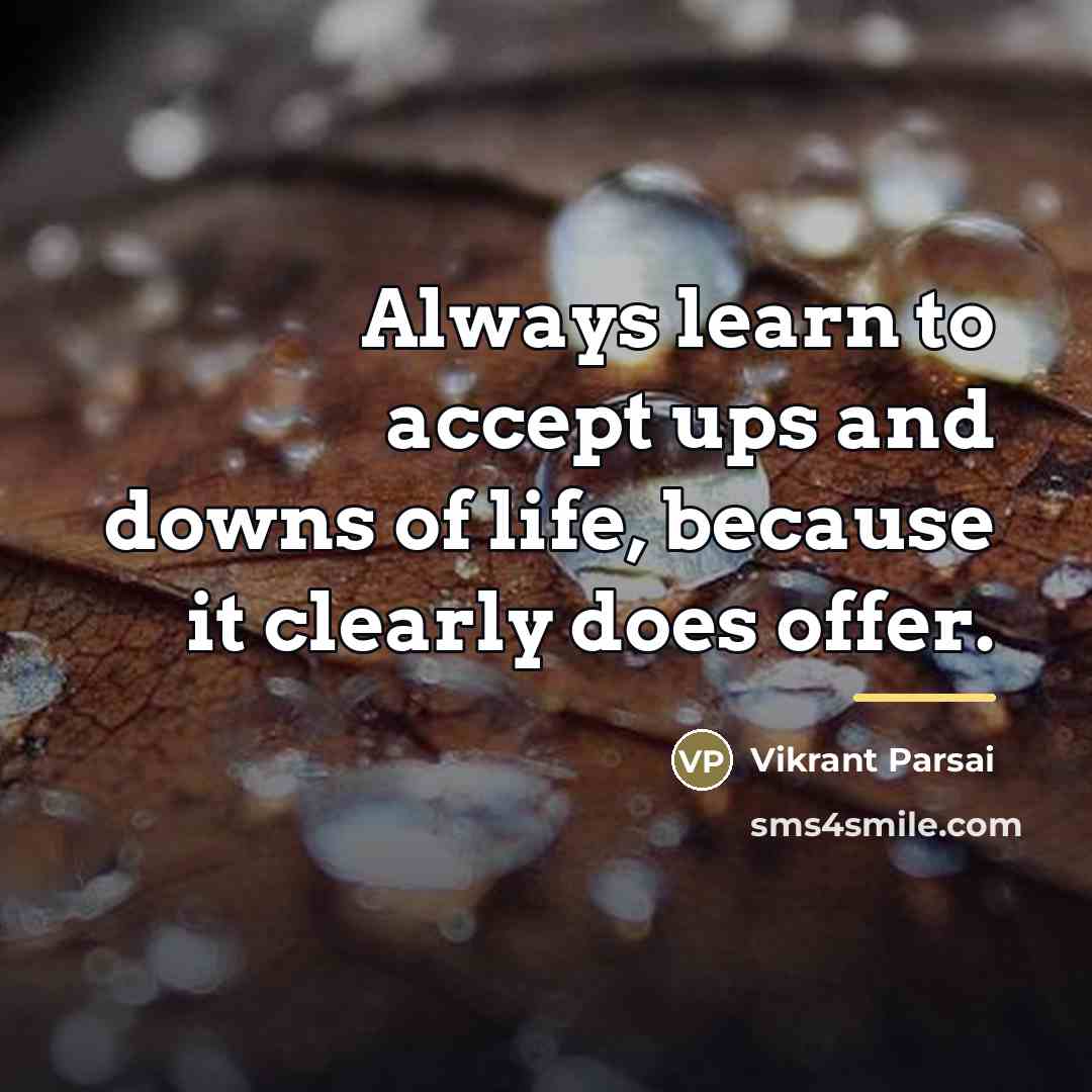“Always learn to accept ups and downs of life, because…” quote by Vikrant Parsai