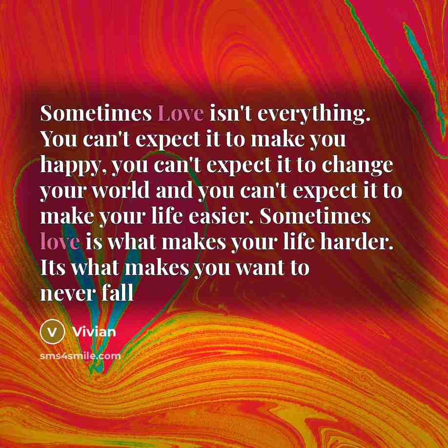 “Sometimes Love isn't everything. You can't expect it to make…” quote by Vivian