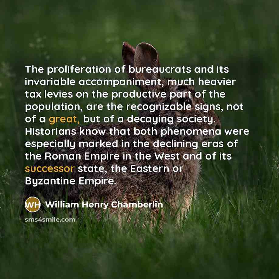 “The proliferation of bureaucrats and its invariable accompaniment, much heavier…” quote by William Henry Chamberlin