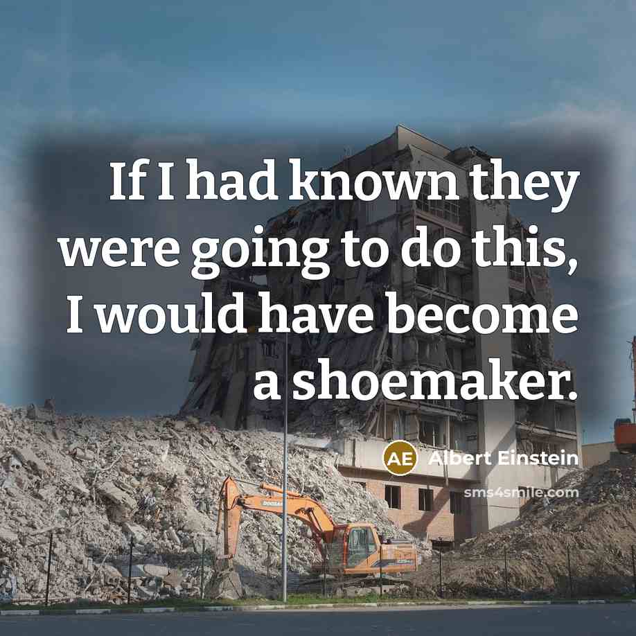 “If I had known they were going to do this,…” quote by Albert Einstein