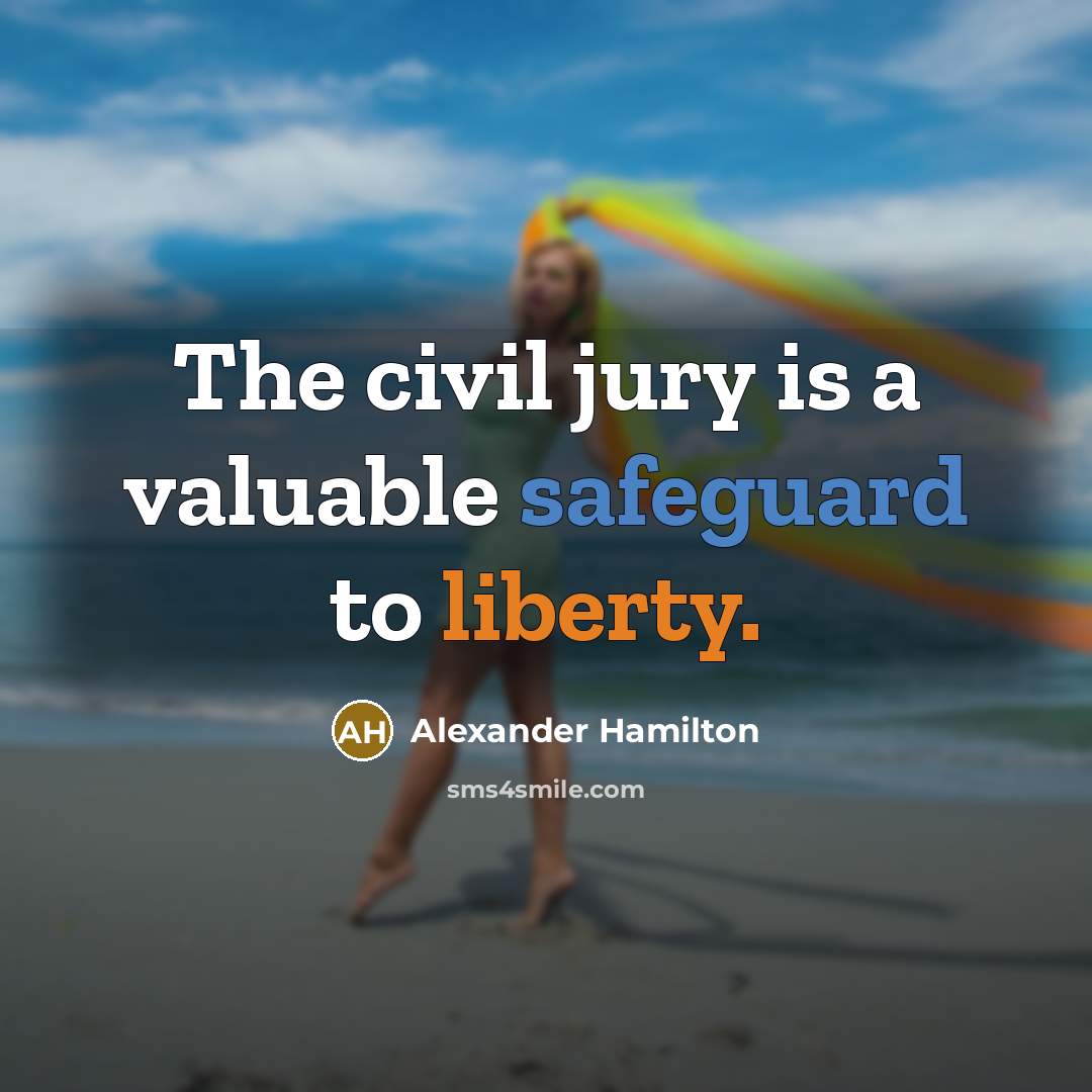 “The civil jury is a valuable safeguard to liberty.” quote by Alexander Hamilton