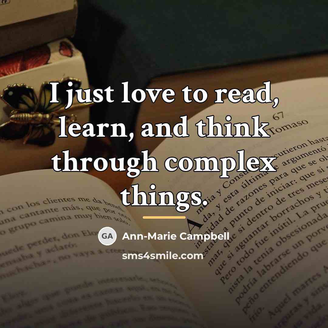 “I just love to read, learn, and think through complex…” quote by Ann-Marie Campbell
