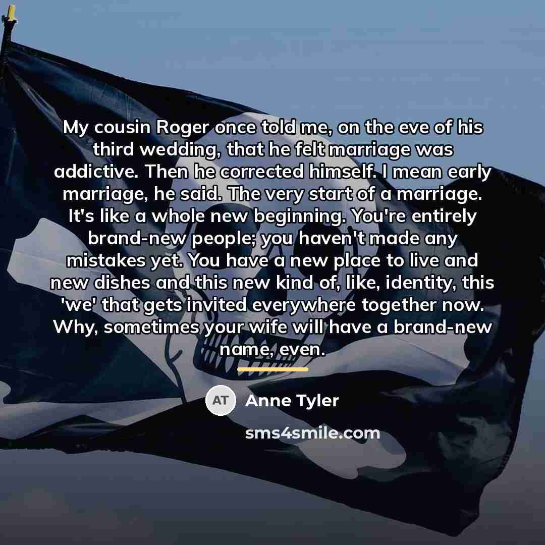 “My cousin Roger once told me, on the eve of…” quote by Anne Tyler