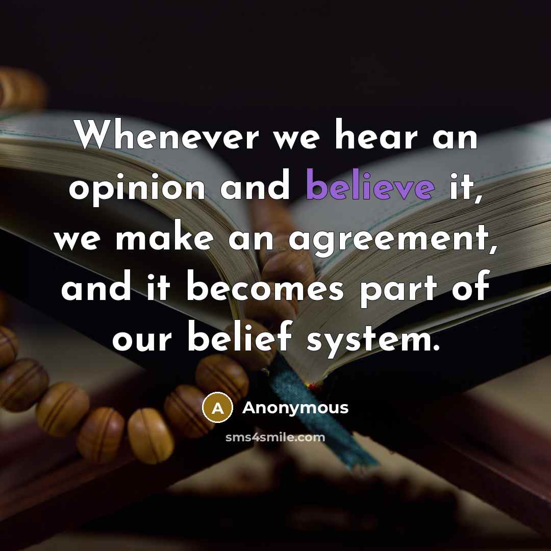 “Whenever we hear an opinion and believe it, we make…” quote by Anonymous
