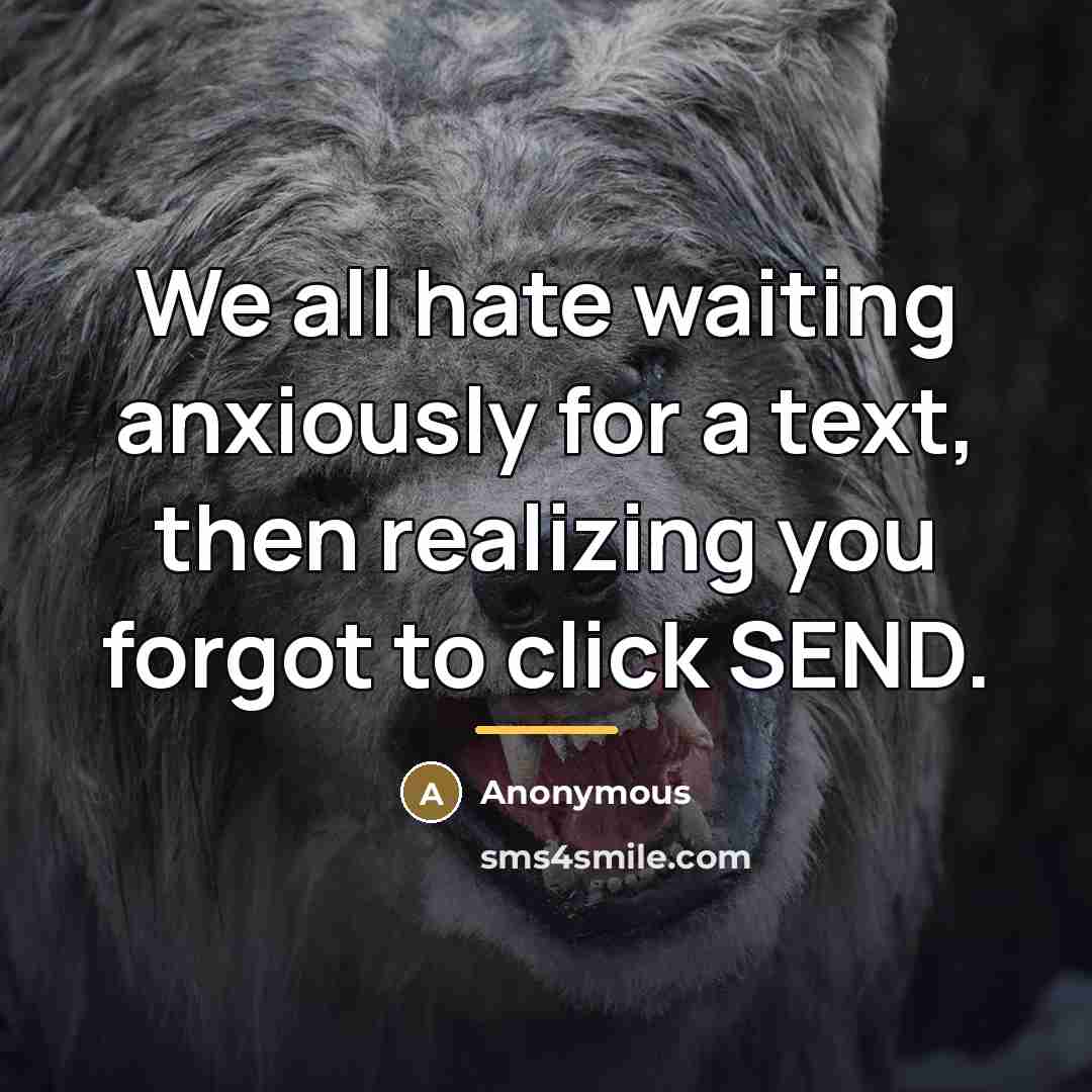 “We all hate waiting anxiously for a text, then realizing…” quote by Anonymous