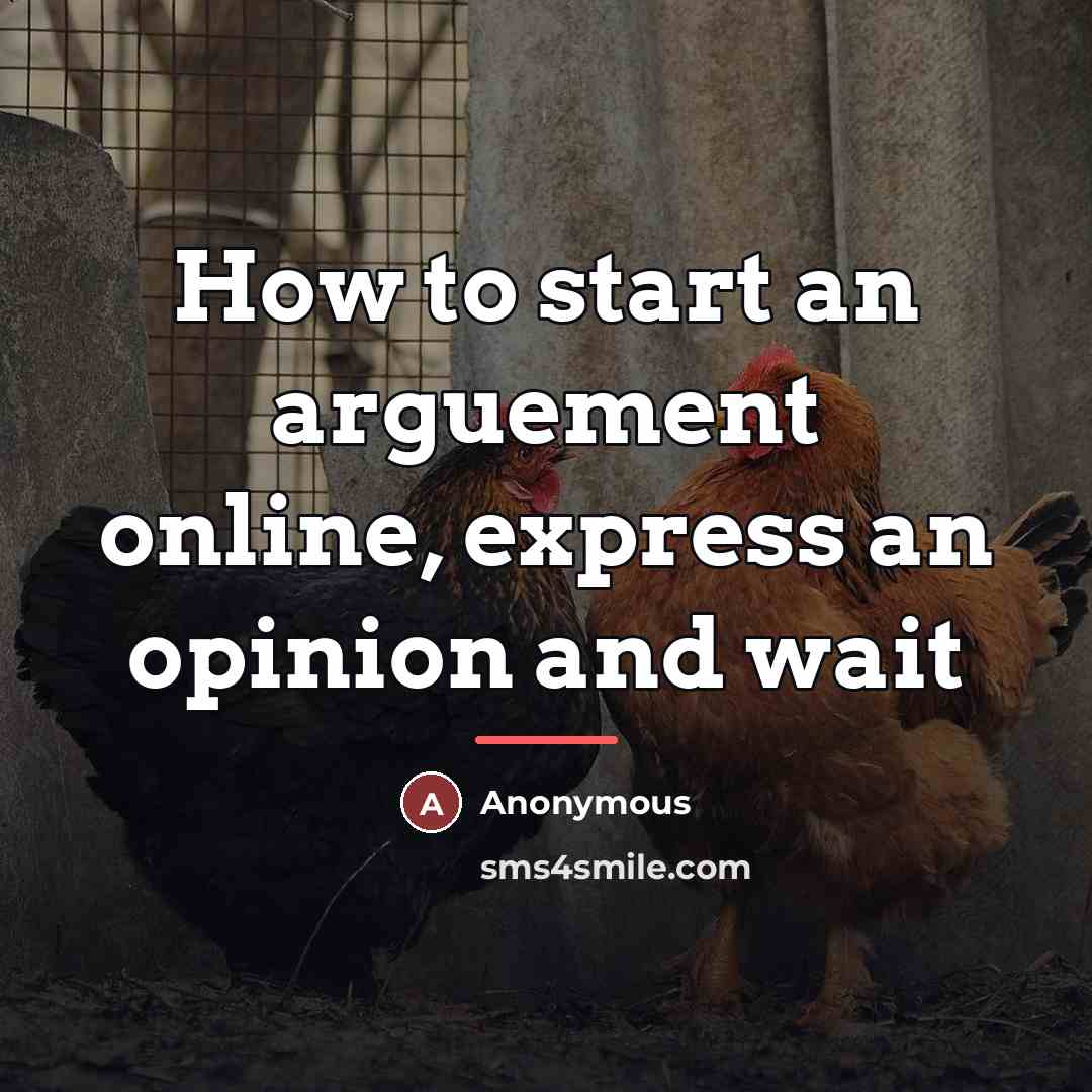 “How to start an arguement online, express an opinion and…” quote by Anonymous