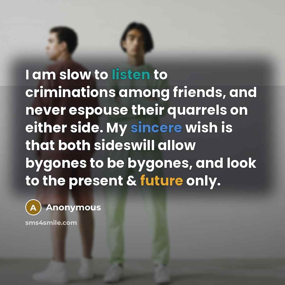 “I am slow to listen to criminations among friends, and…” quote by Anonymous