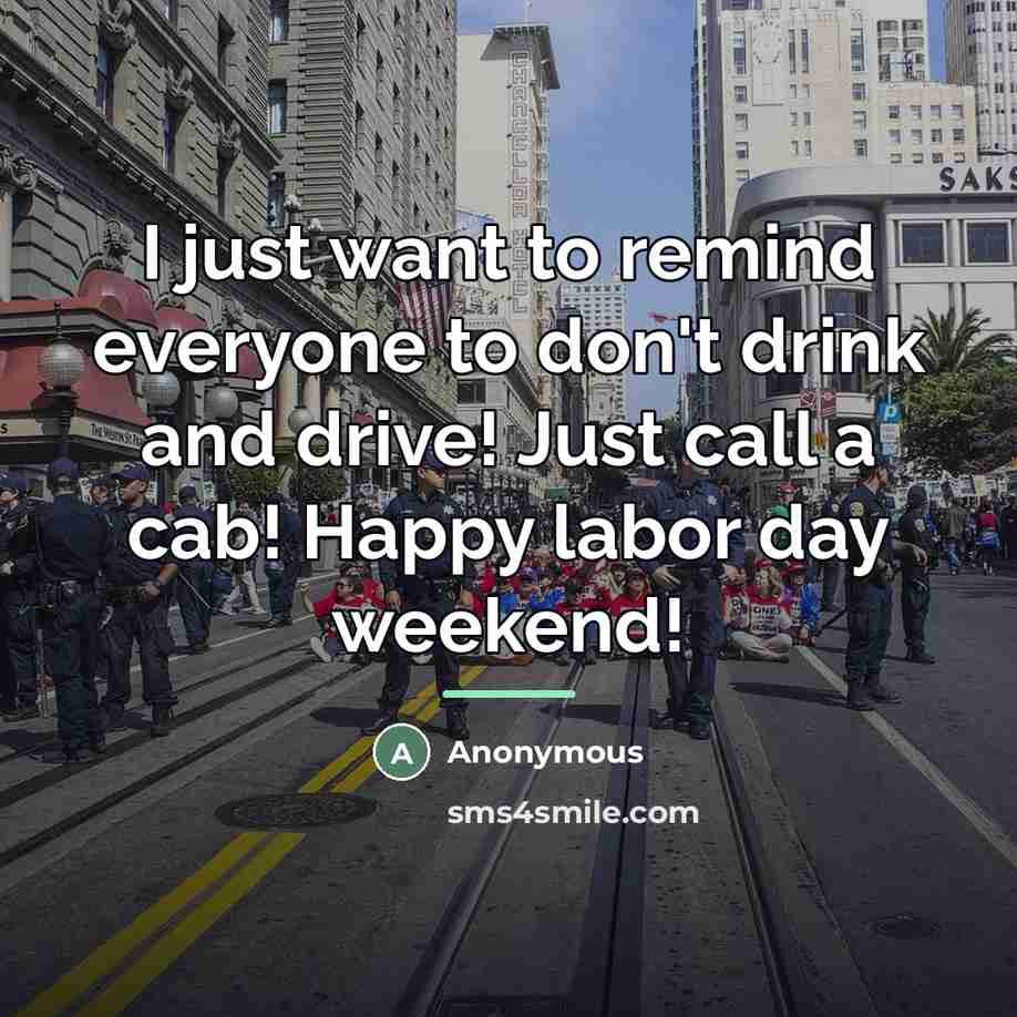 “I just want to remind everyone to don't drink and…” quote by Anonymous