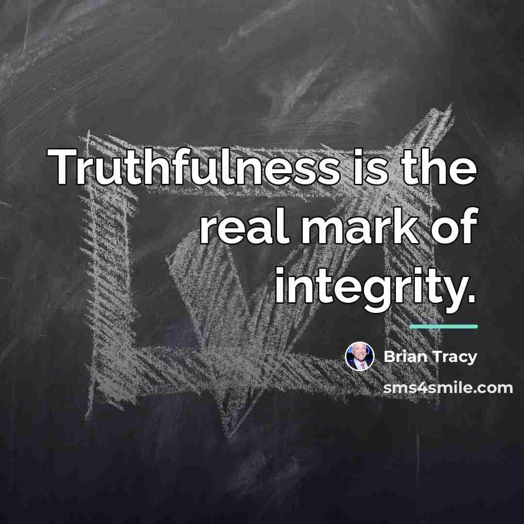 “Truthfulness is the real mark of integrity.…” quote by Brian Tracy