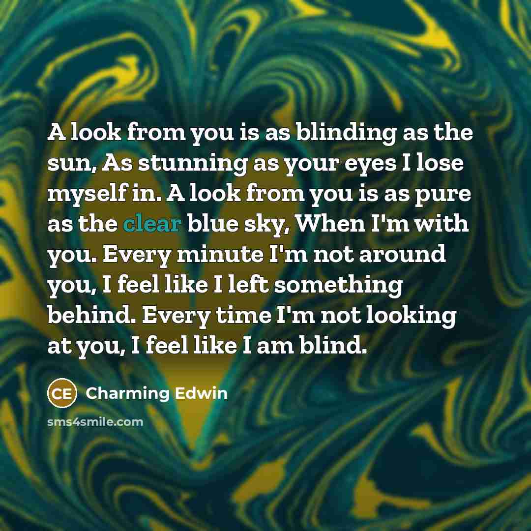 “A look from you is as blinding as the sun,…” quote by Charming Edwin