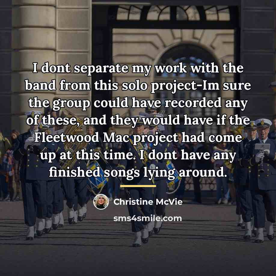 “I dont separate my work with the band from this…” quote by Christine McVie