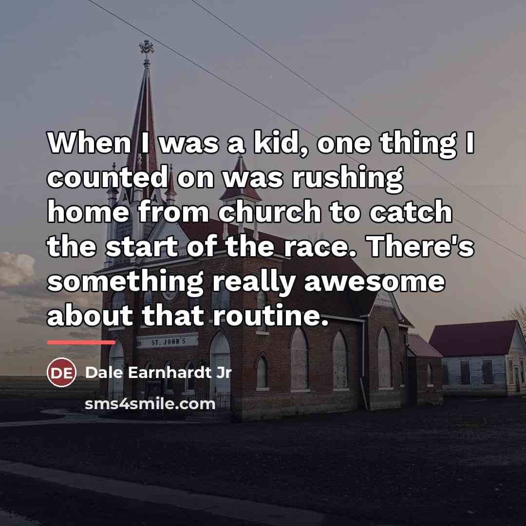 “When I was a kid, one thing I counted on…” quote by Dale Earnhardt Jr