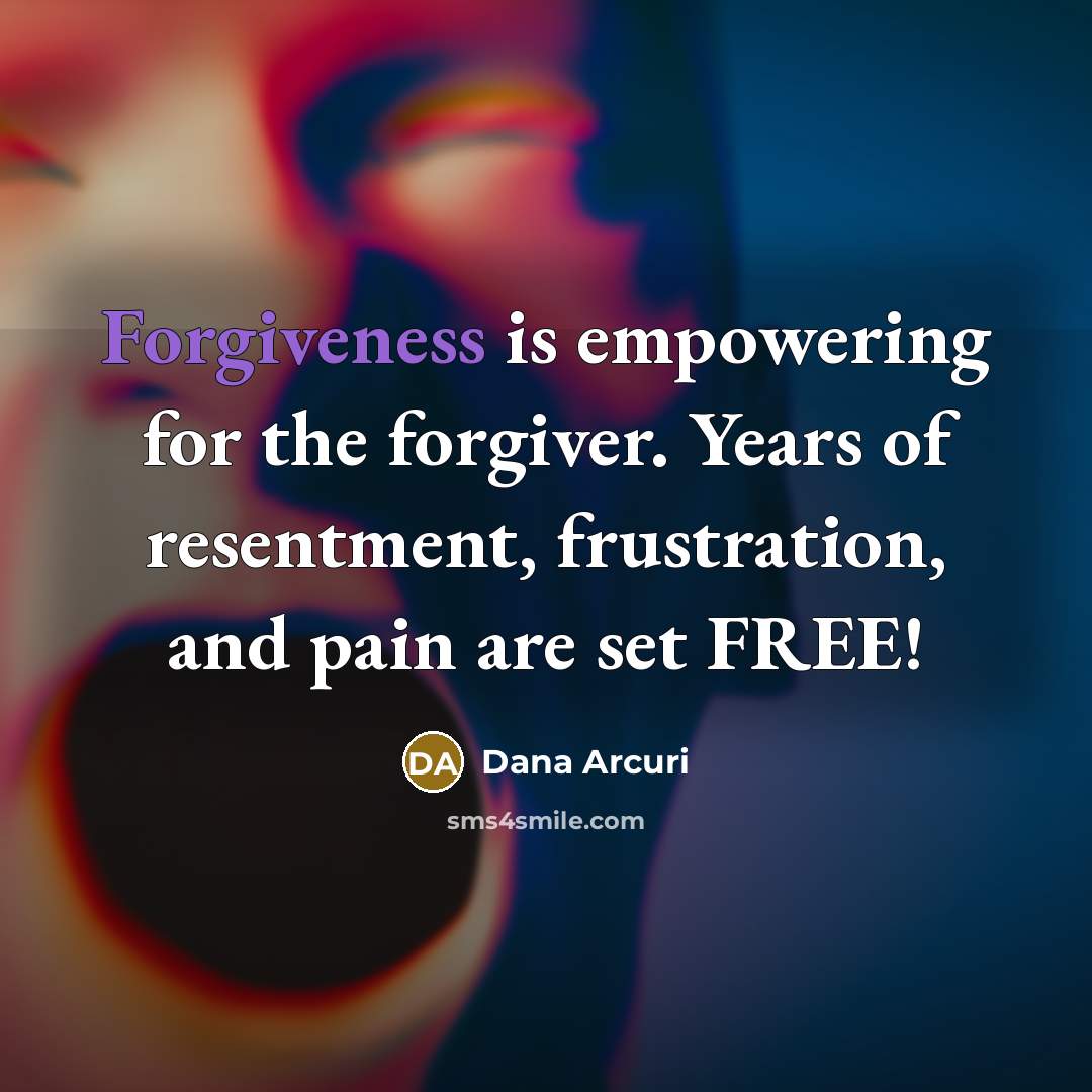 “Forgiveness is empowering for the forgiver. Years of resentment, frustration,…” quote by Dana Arcuri