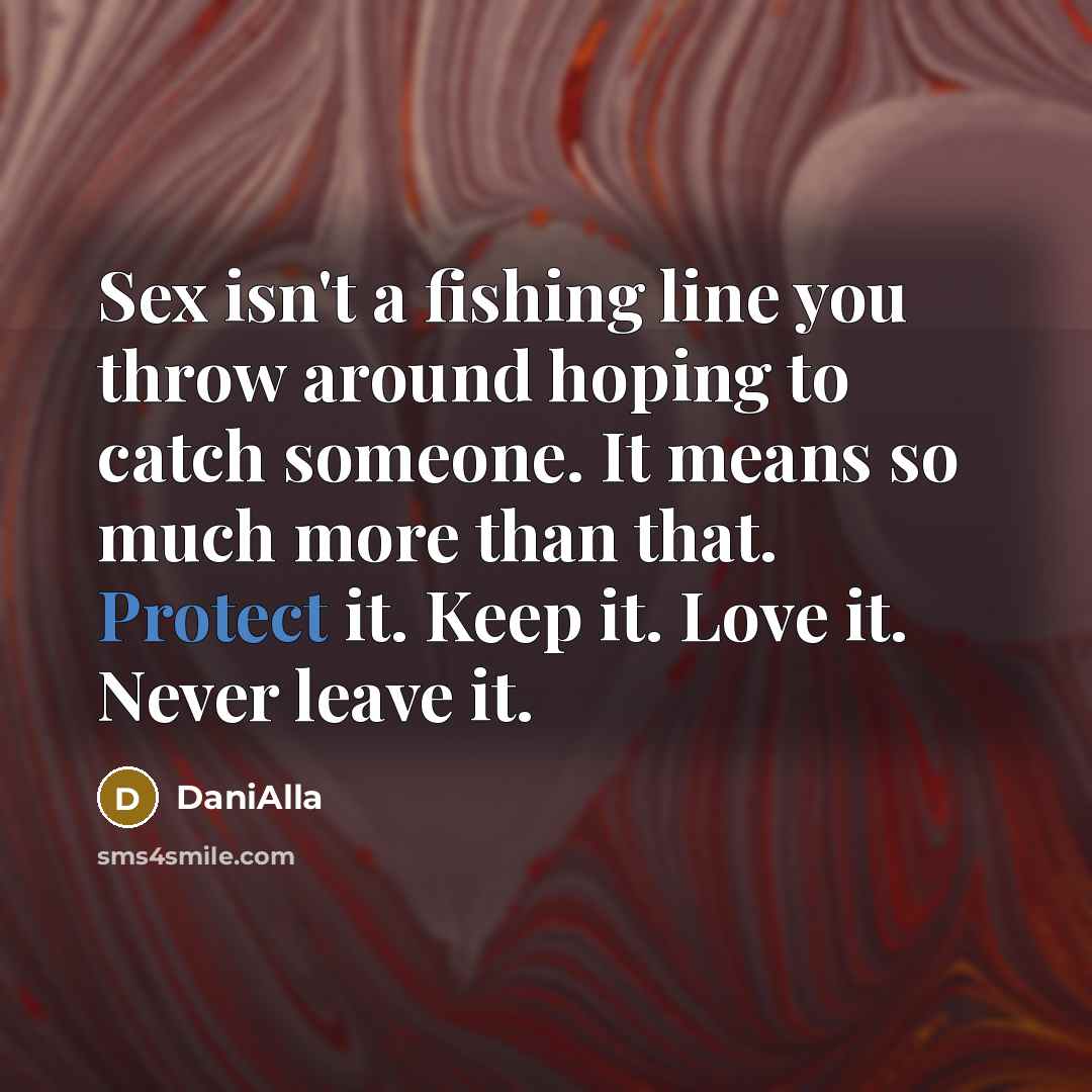 “Sex isn't a fishing line you throw around hoping to…” quote by DaniAlla