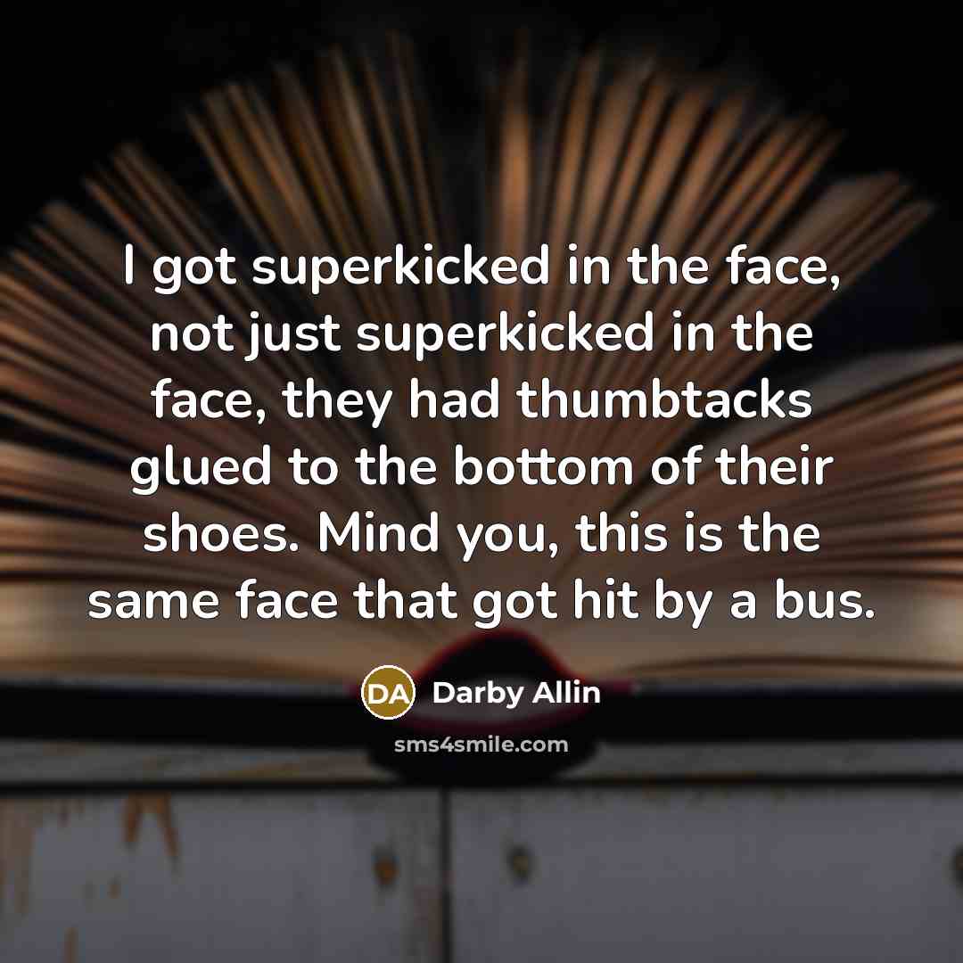“I got superkicked in the face, not just superkicked in…” quote by Darby Allin