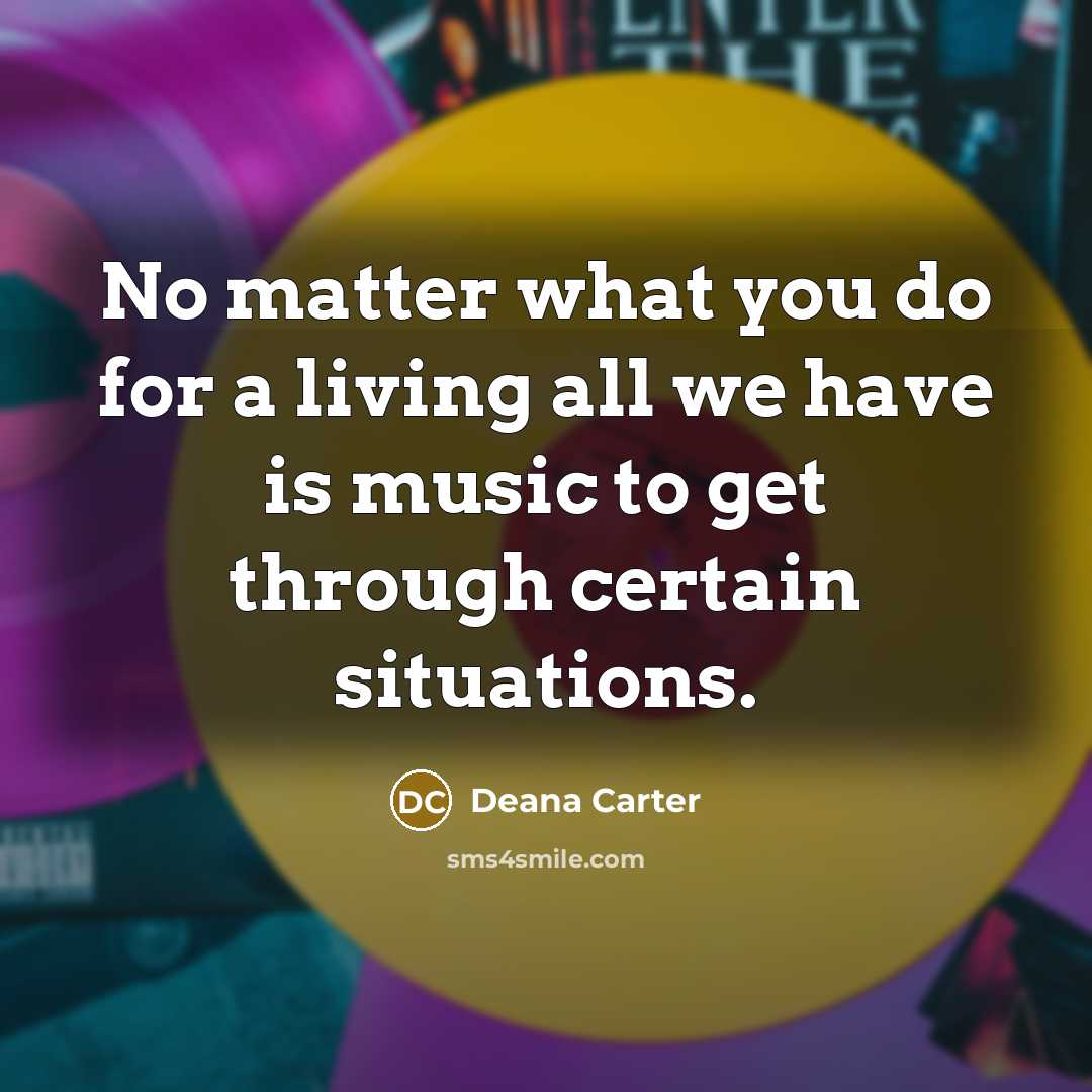 “No matter what you do for a living all we…” quote by Deana Carter