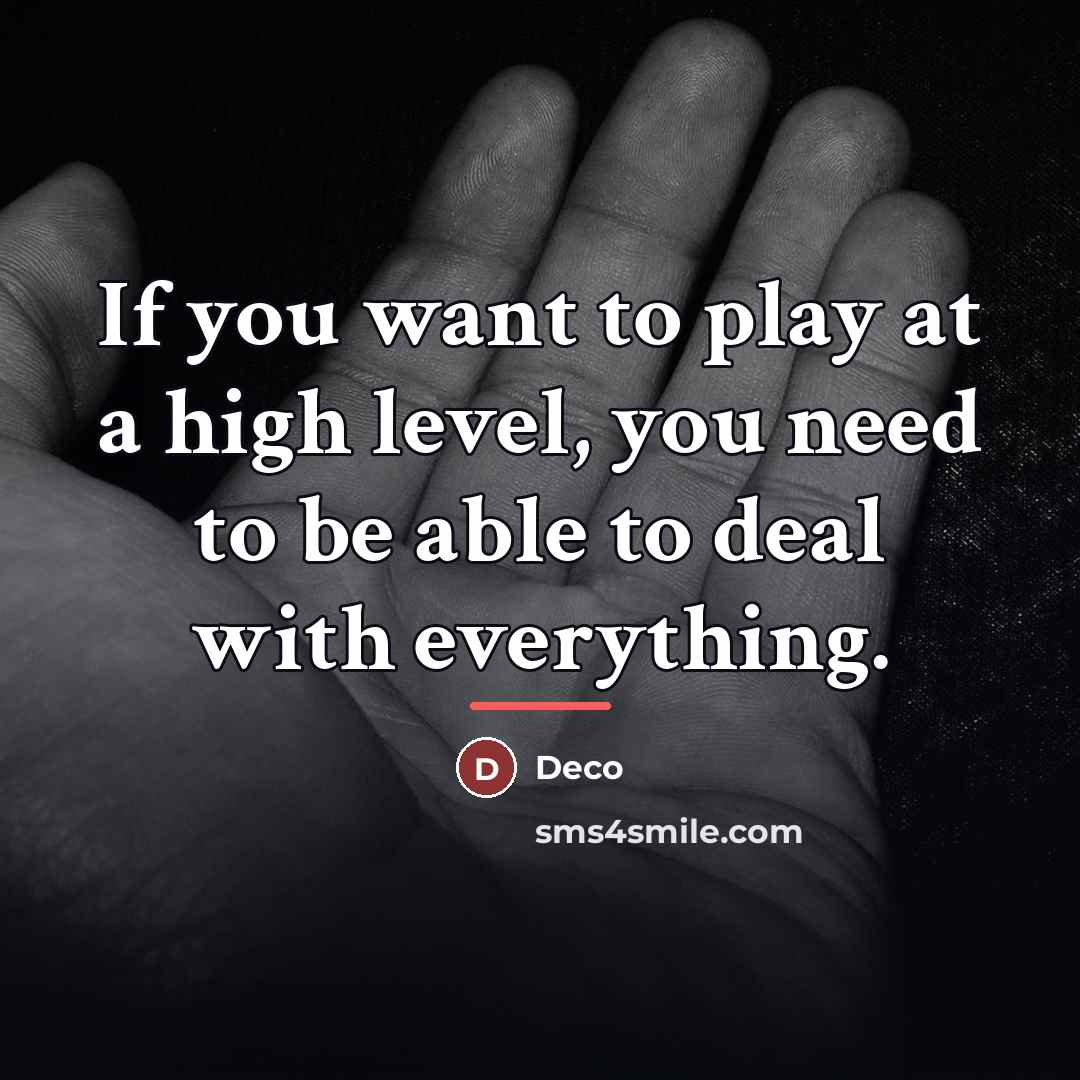 “If you want to play at a high level, you…” quote by Deco