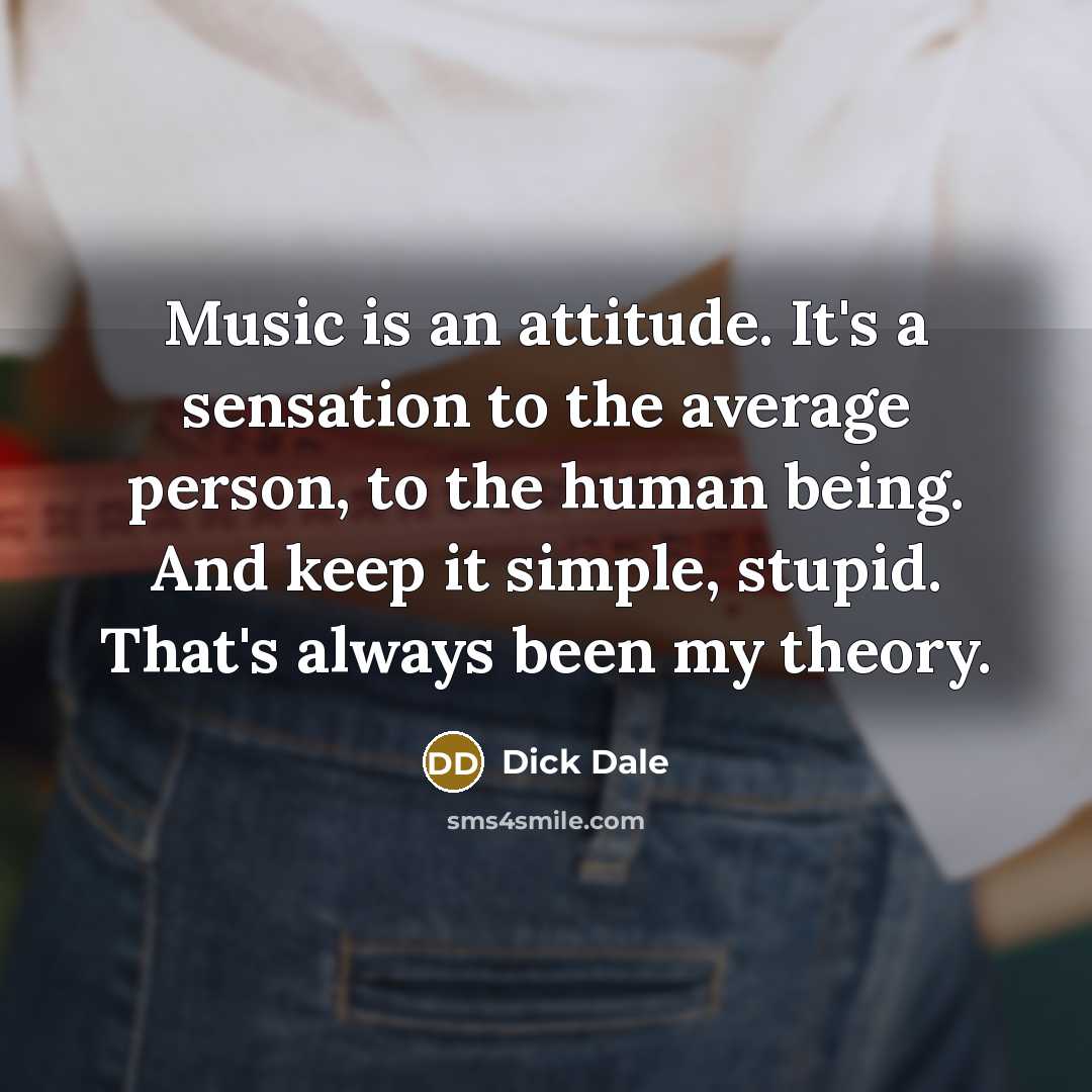 “Music is an attitude. It's a sensation to the average…” quote by Dick Dale