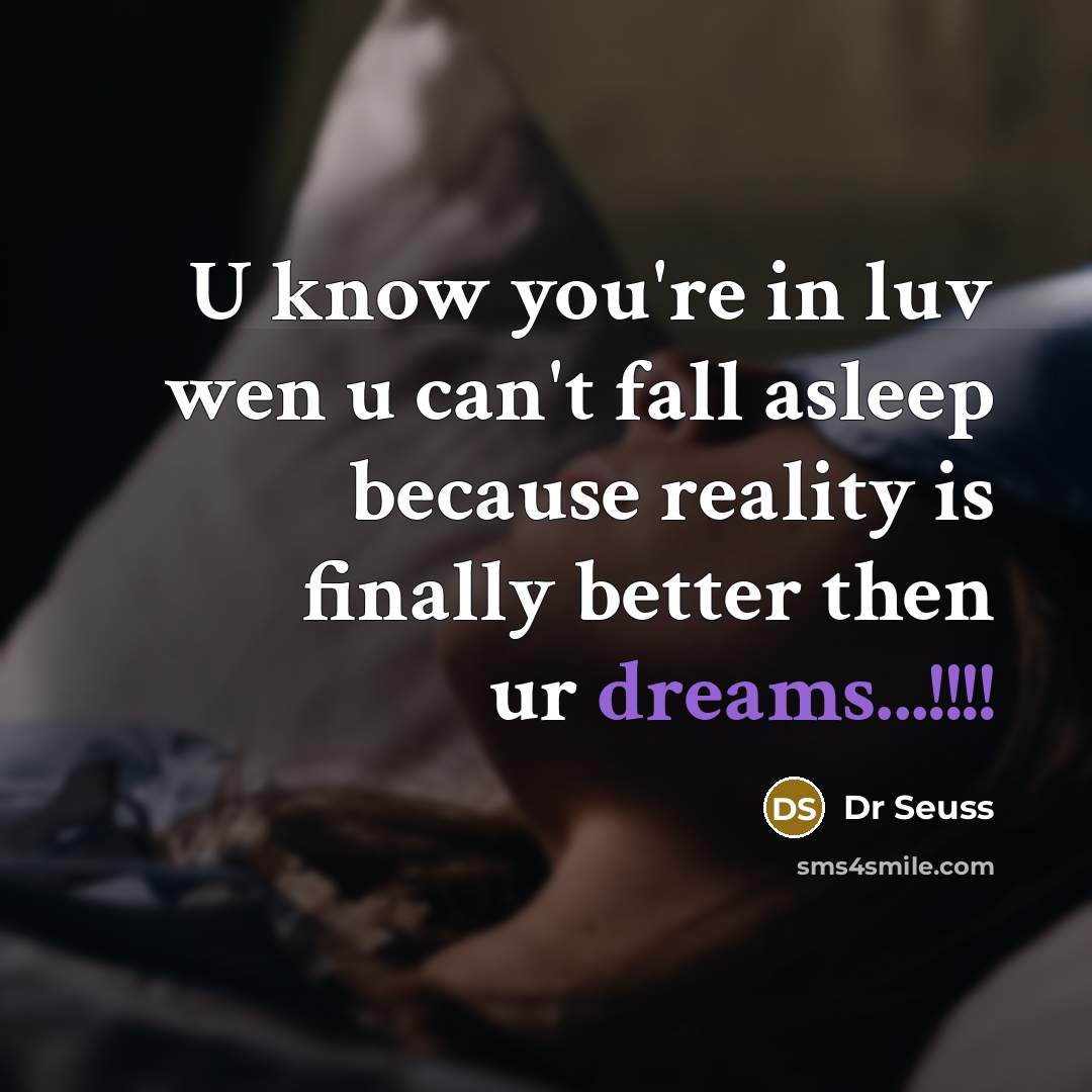 “U know you're in luv wen u can't fall asleep…” quote by Dr Seuss