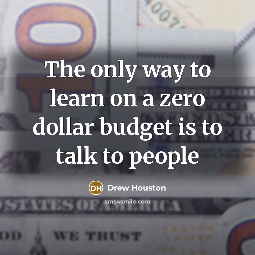 “The only way to learn on a zero dollar budget…” quote by Drew Houston