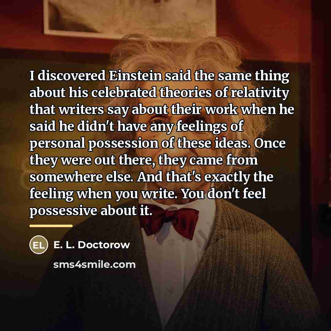 “I discovered Einstein said the same thing about his celebrated…” quote by E. L. Doctorow