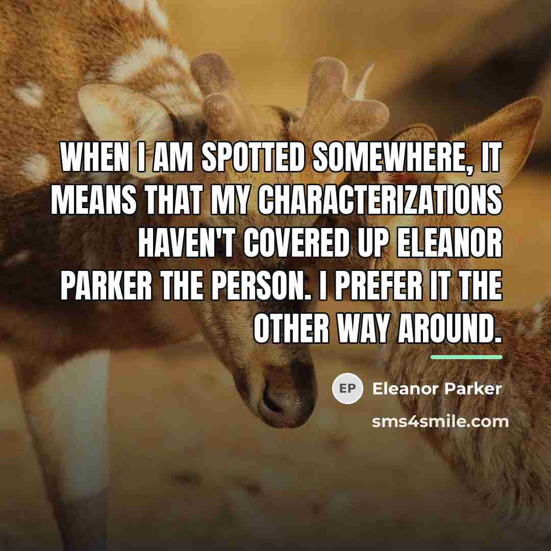 “When I am spotted somewhere, it means that my characterizations…” quote by Anonymous