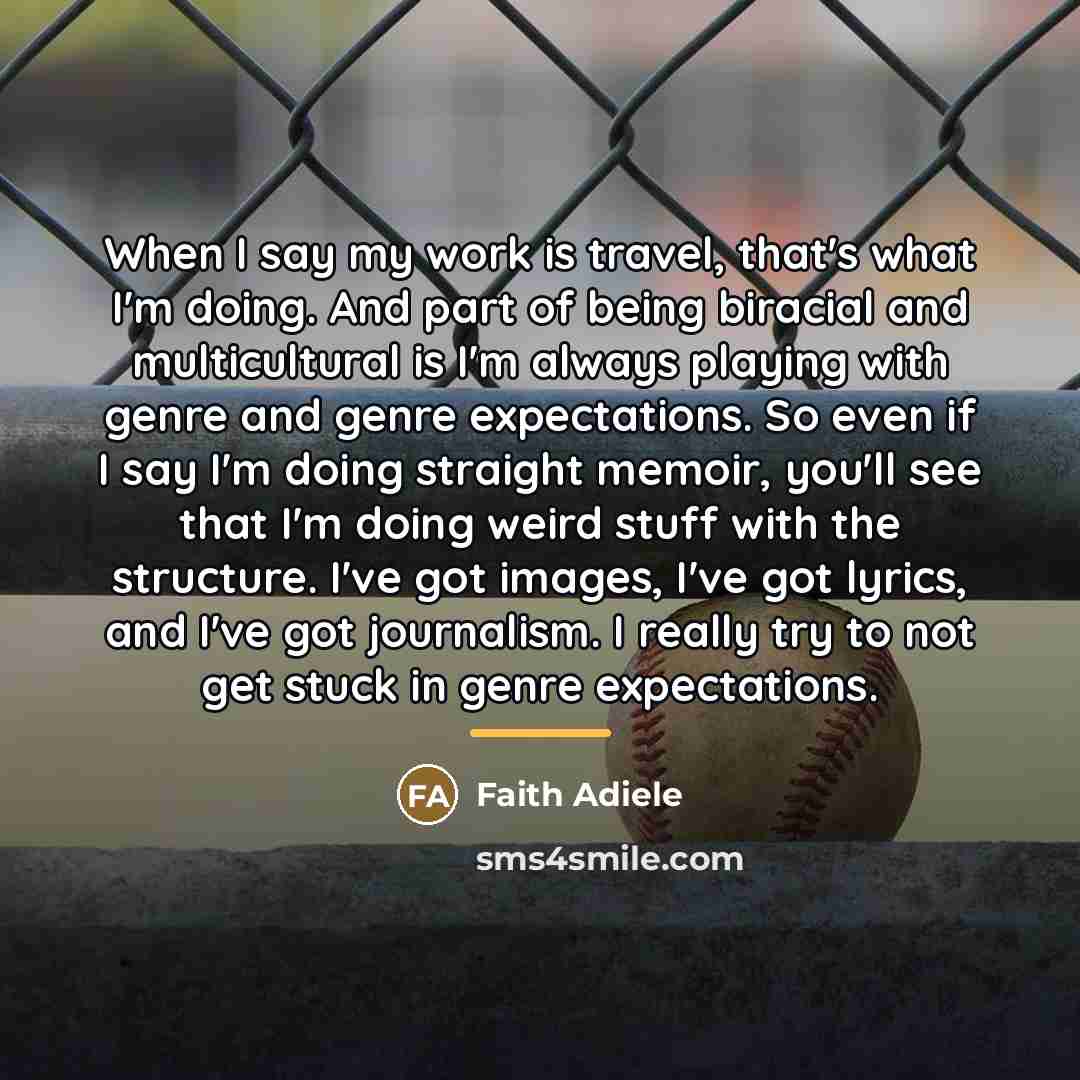 “When I say my work is travel, that's what I'm…” quote by Faith Adiele
