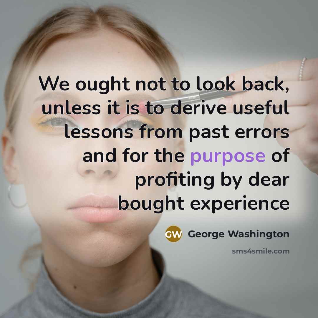 “We ought not to look back, unless it is to…” quote by George Washington