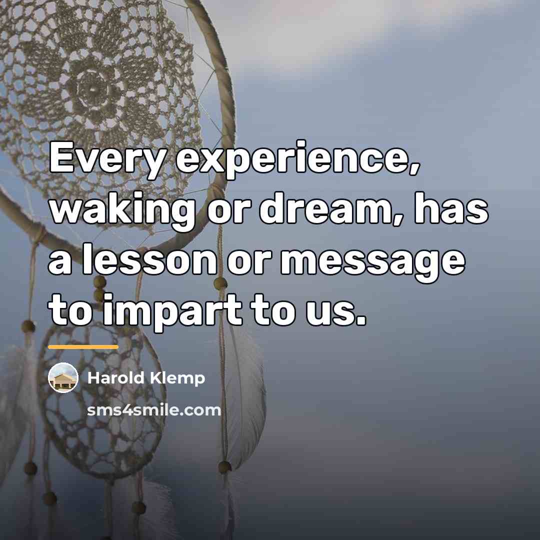 “Every experience, waking or dream, has a lesson or message…” quote by Harold Klemp