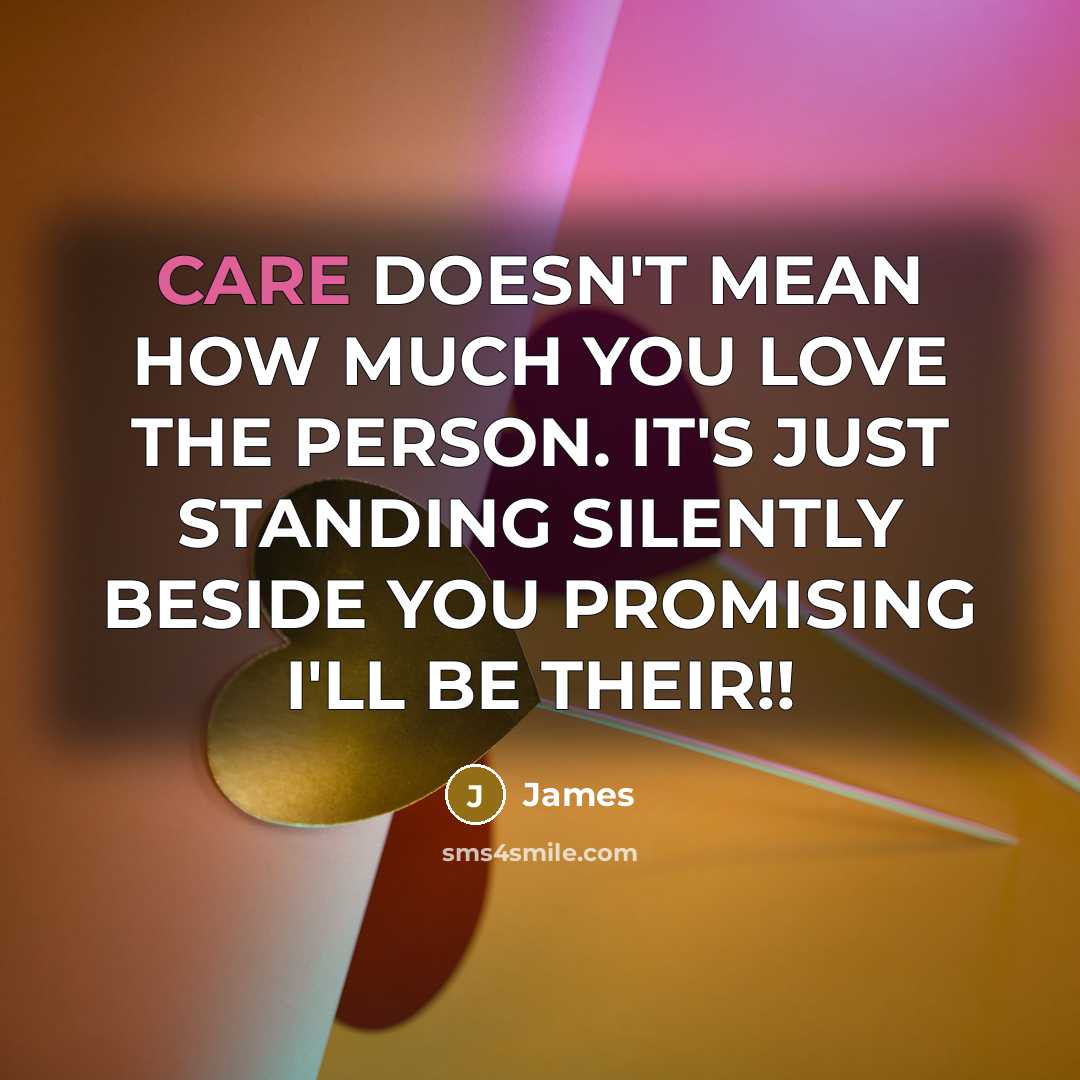 “CARE DOESN'T MEAN HOW MUCH YOU LOVE THE PERSON. IT'S…” quote by James