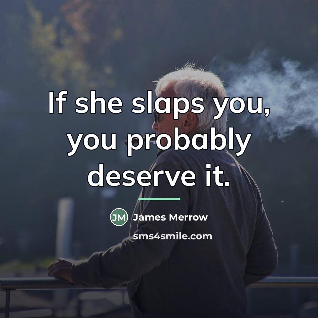 “If she slaps you, you probably deserve it.…” quote by James Merrow