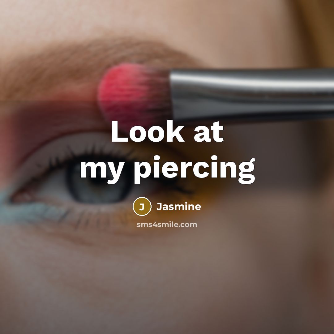 “Look at my piercing” quote by Jasmine