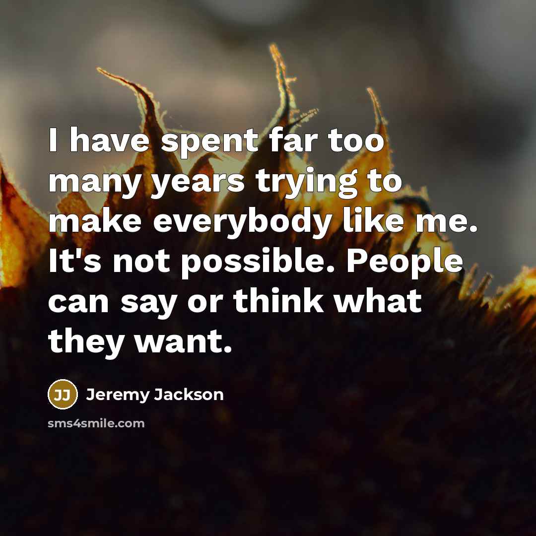 “I have spent far too many years trying to make…” quote by Jeremy Jackson
