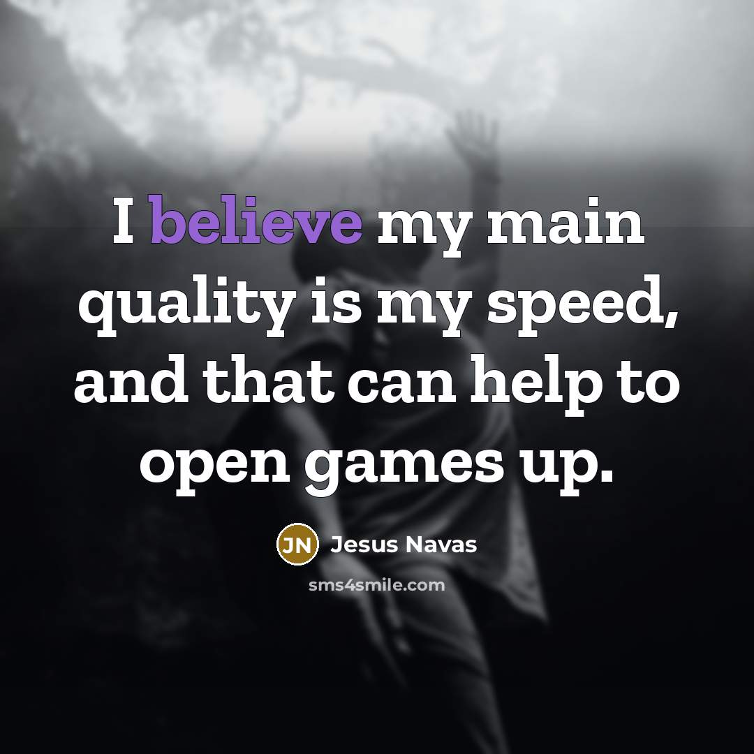 “I believe my main quality is my speed, and that…” quote by Jesus Navas