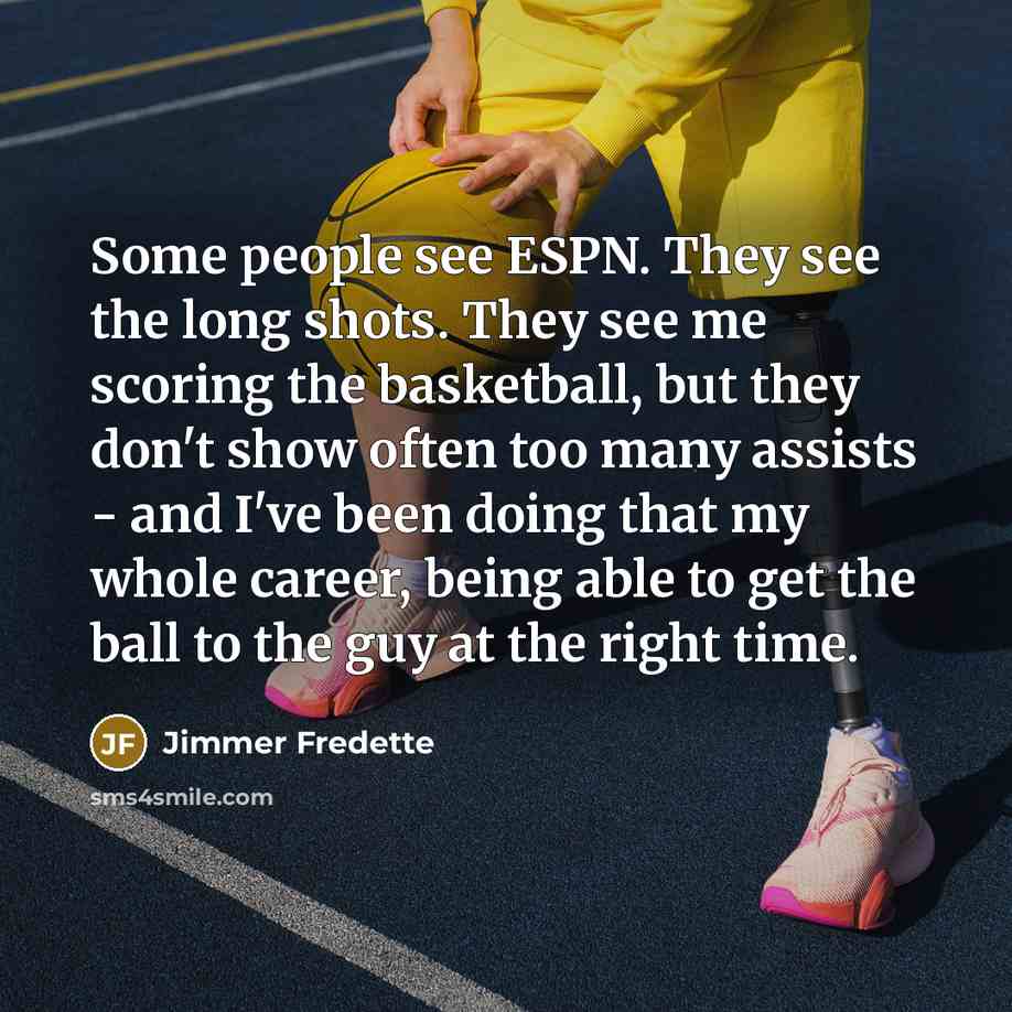 “Some people see ESPN. They see the long shots. They…” quote by Jimmer Fredette