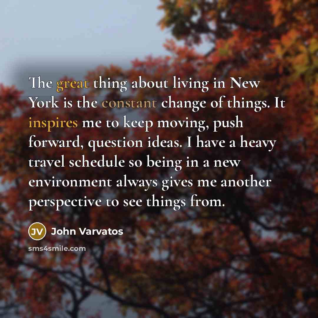“The great thing about living in New York is the…” quote by John Varvatos
