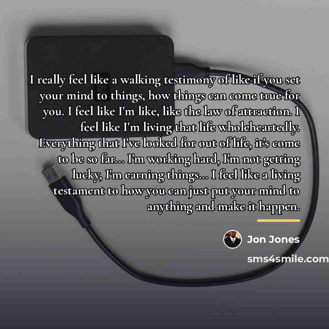“I really feel like a walking testimony of like if…” quote by Jon Jones