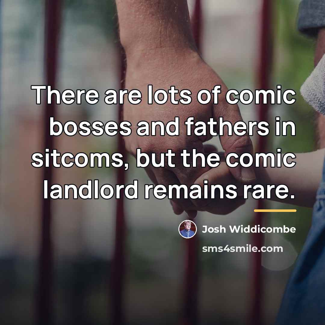 “There are lots of comic bosses and fathers in sitcoms,…” quote by Josh Widdicombe