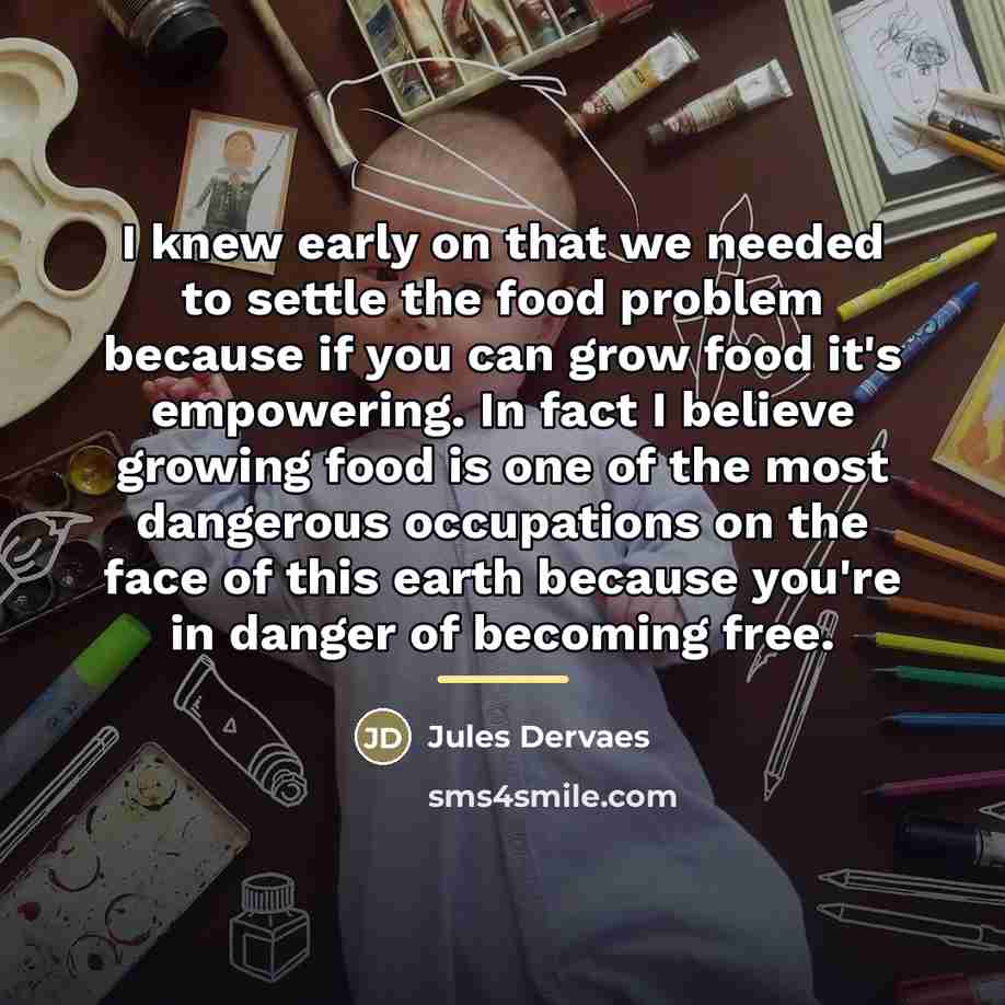 “I knew early on that we needed to settle the…” quote by Jules Dervaes