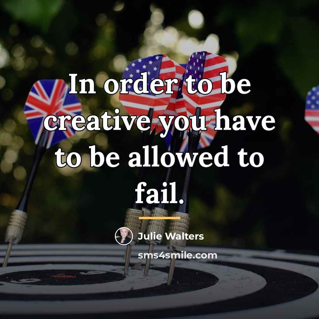 “In order to be creative you have to be allowed…” quote by Julie Walters