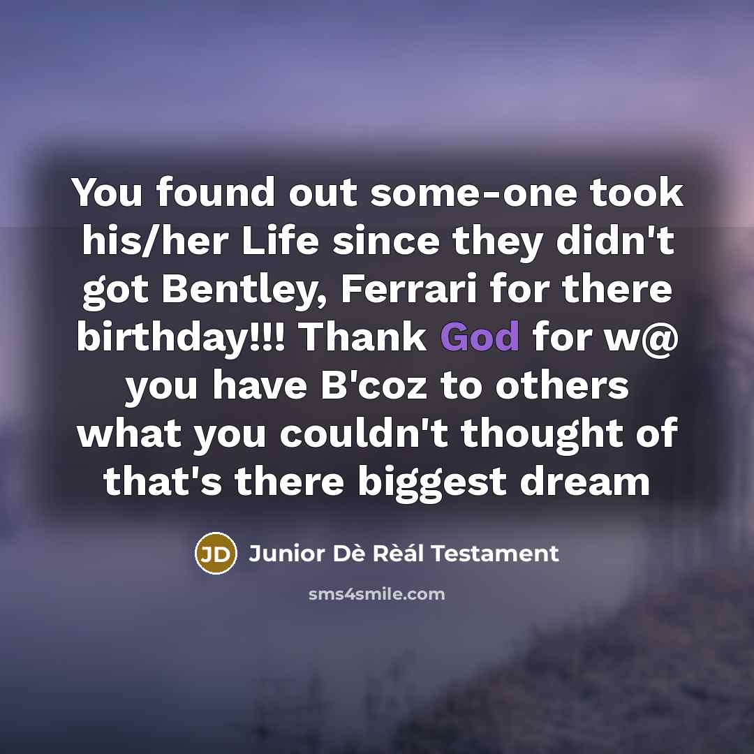 “You found out some-one took his/her Life since they didn't…” quote by Junior Dè Rèál Testament