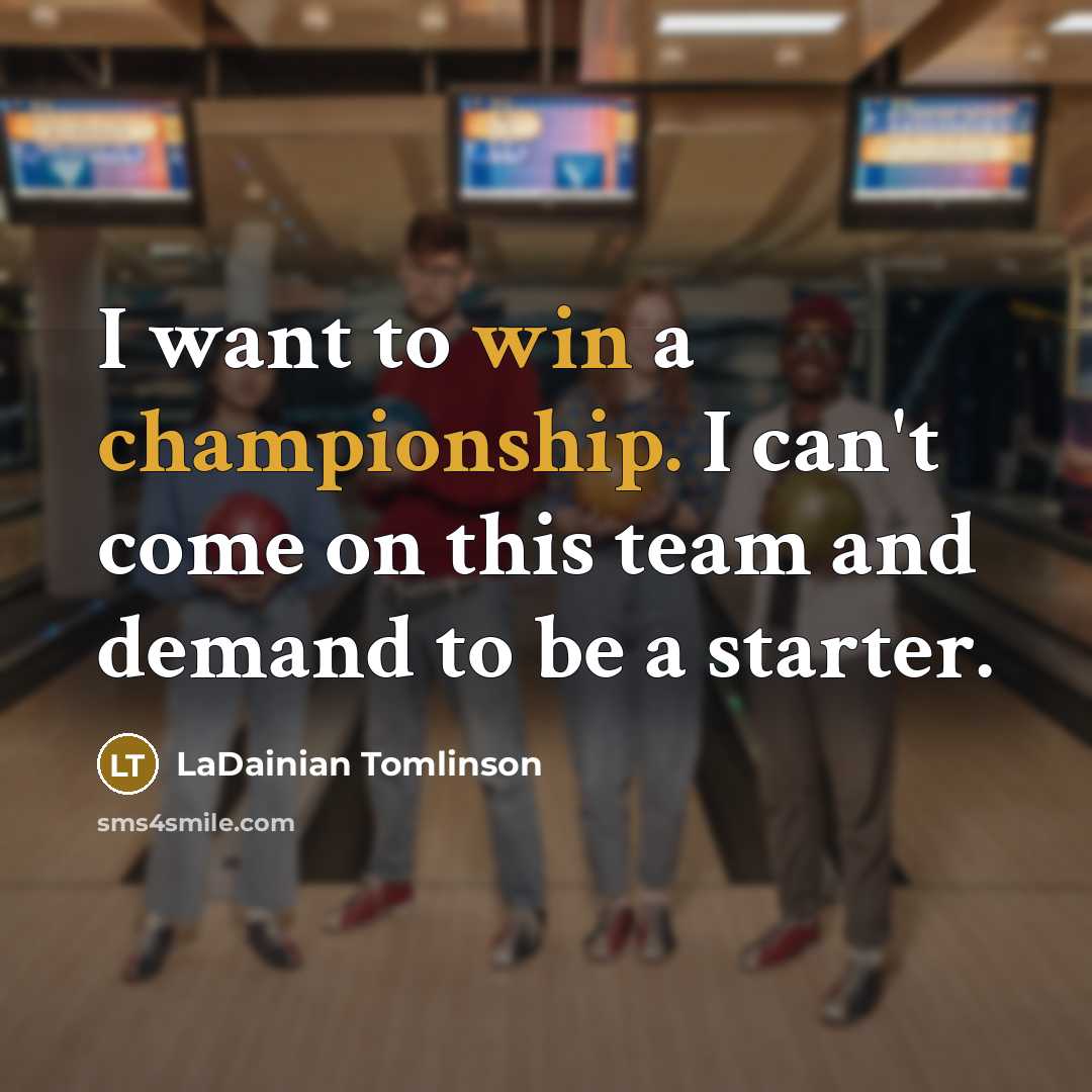 “I want to win a championship. I can't come on…” quote by LaDainian Tomlinson
