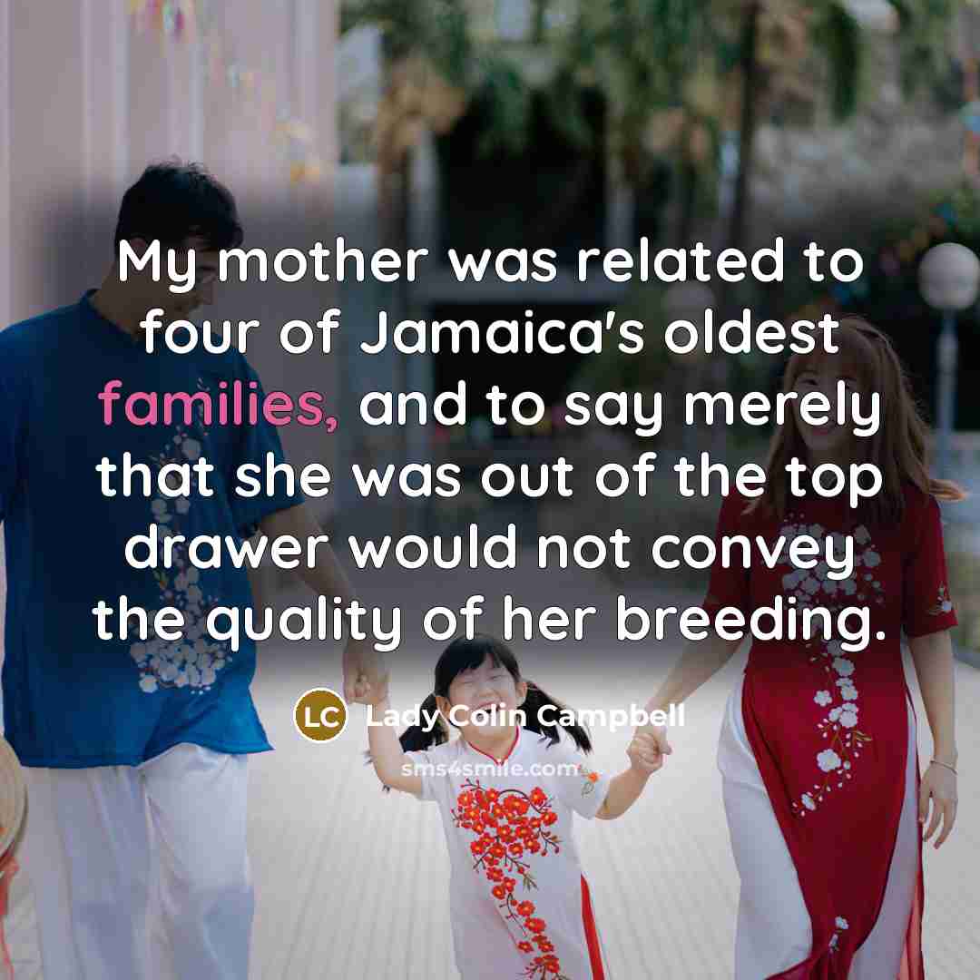“My mother was related to four of Jamaica's oldest families,…” quote by Lady Colin Campbell