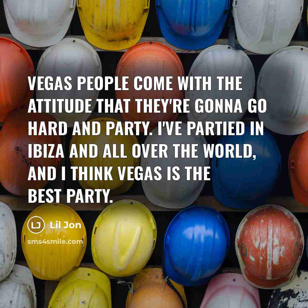 “Vegas people come with the attitude that they're gonna go…” quote by Lil Jon