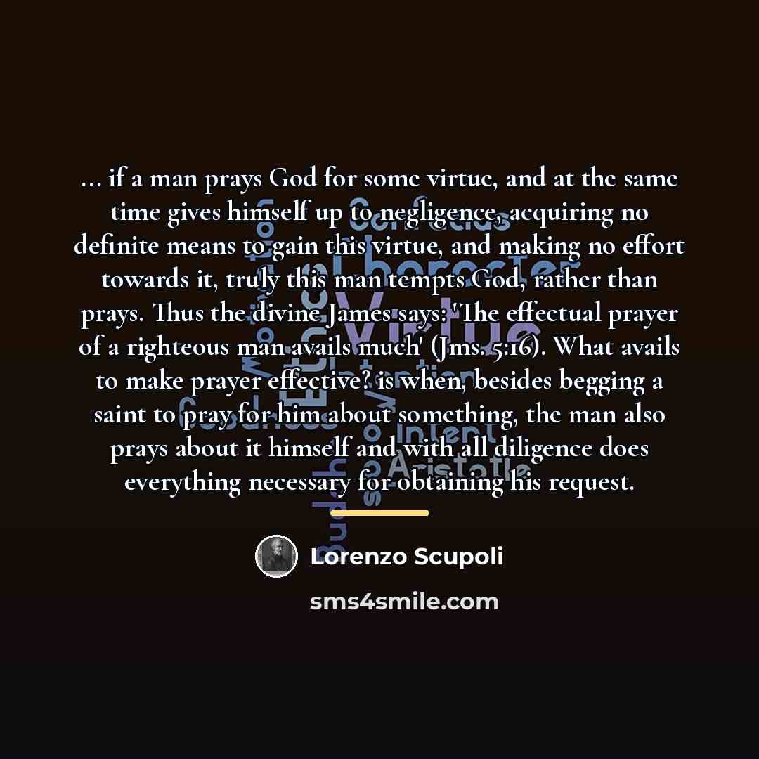 “... if a man prays God for some virtue, and…” quote by Lorenzo Scupoli
