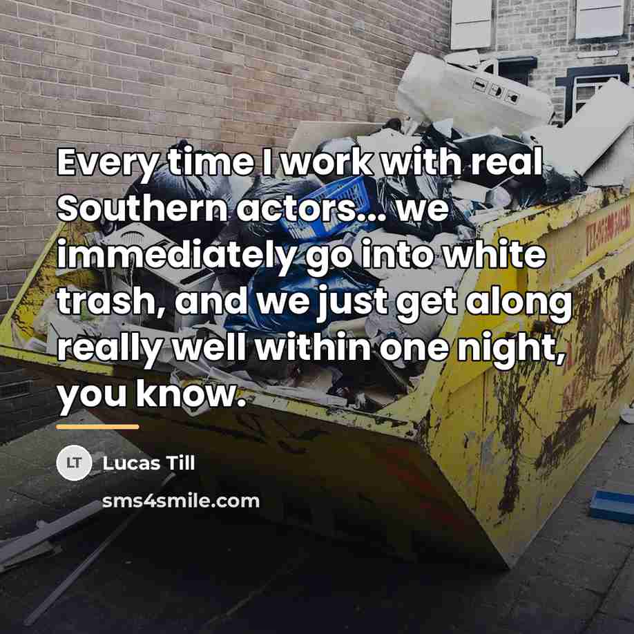 “Every time I work with real Southern actors... we immediately…” quote by Lucas Till