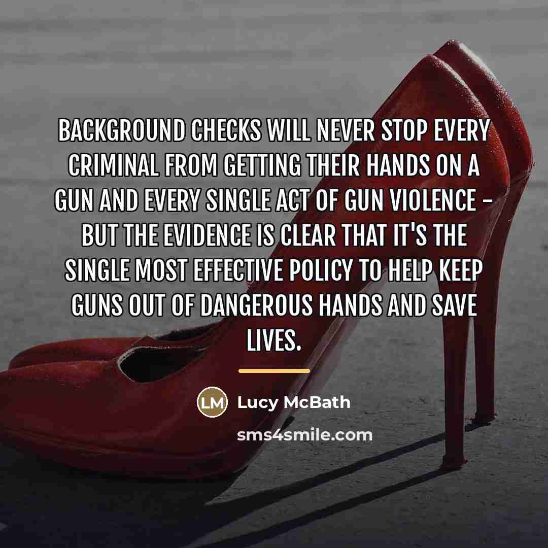 “Background checks will never stop every criminal from getting their…” quote by Lucy McBath