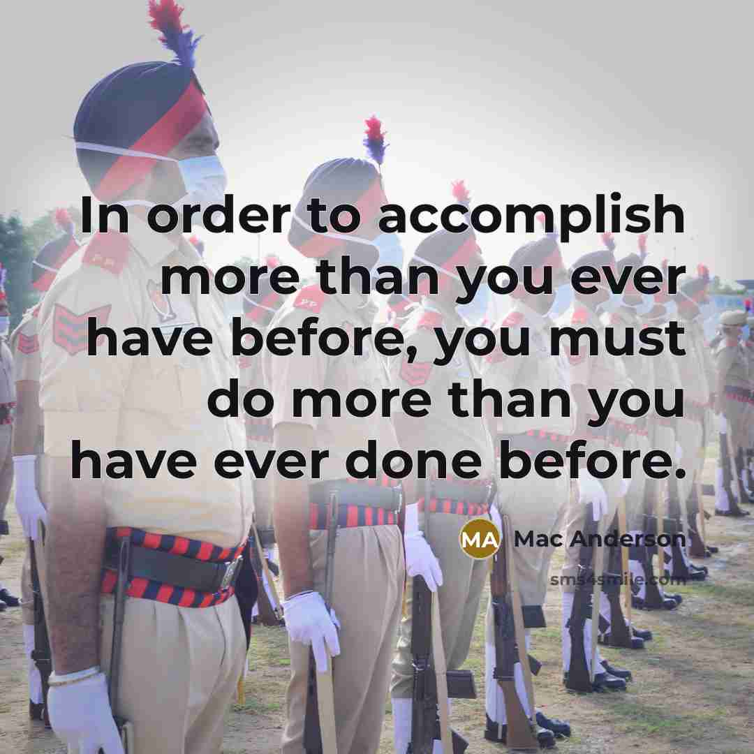 “In order to accomplish more than you ever have before,…” quote by Mac Anderson